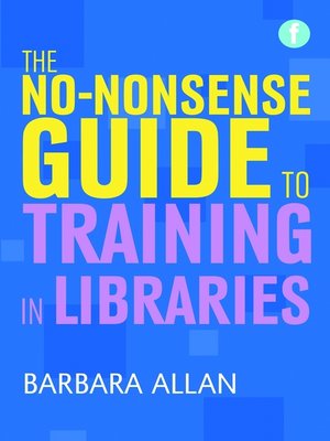 cover image of The No-nonsense Guide to Training in Libraries